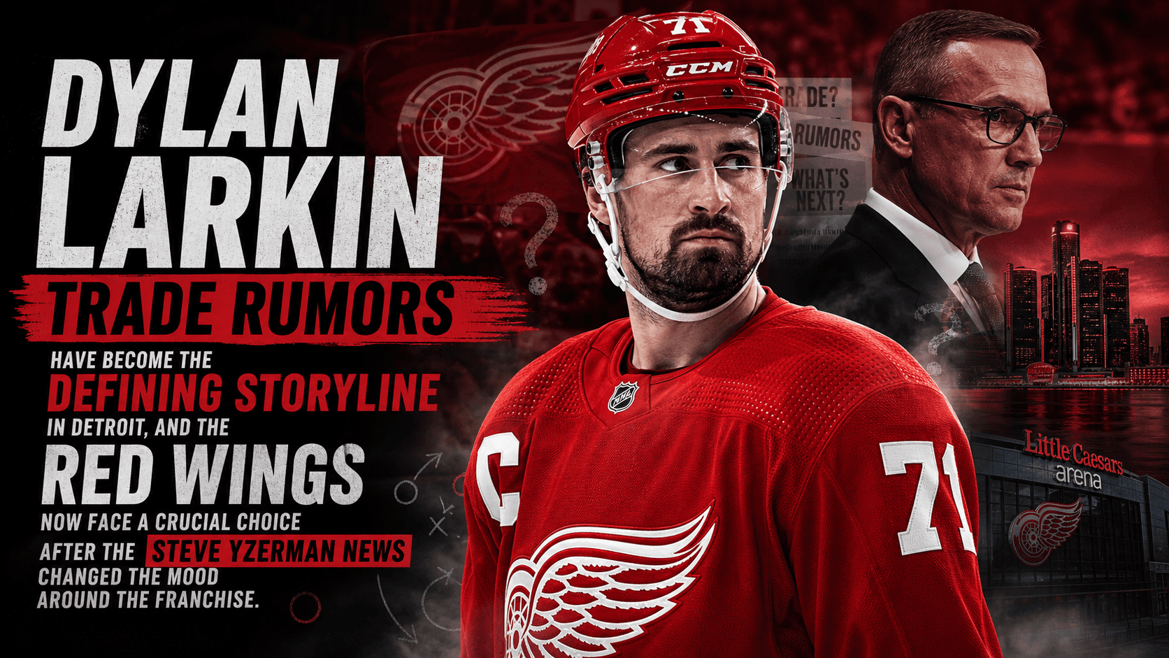 Dylan Larkin Trade Rumors Leave Detroit Facing A Defining Decision
