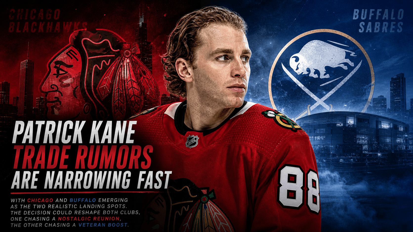 Patrick Kane Trade Rumors Point To A Final Choice Between Chicago And Buffalo